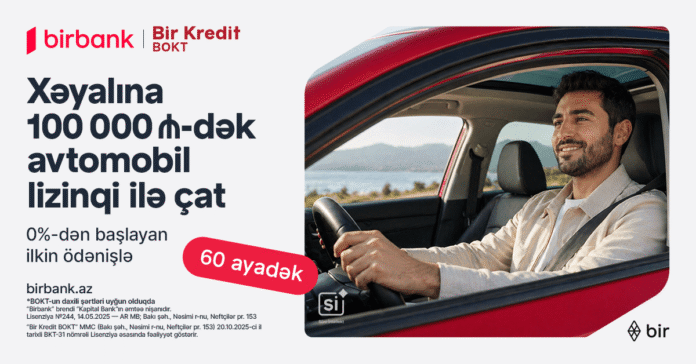 Birbank və Bir Kredit BOKT-dan yeni lizinq: 0% ilkin ödənişlə avtomobil - wecom.az