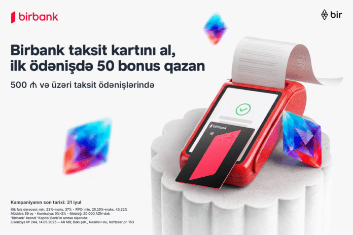 Birbank taksit kartı ilə ilk ödənişə 50 bonus qazanın - wecom.az